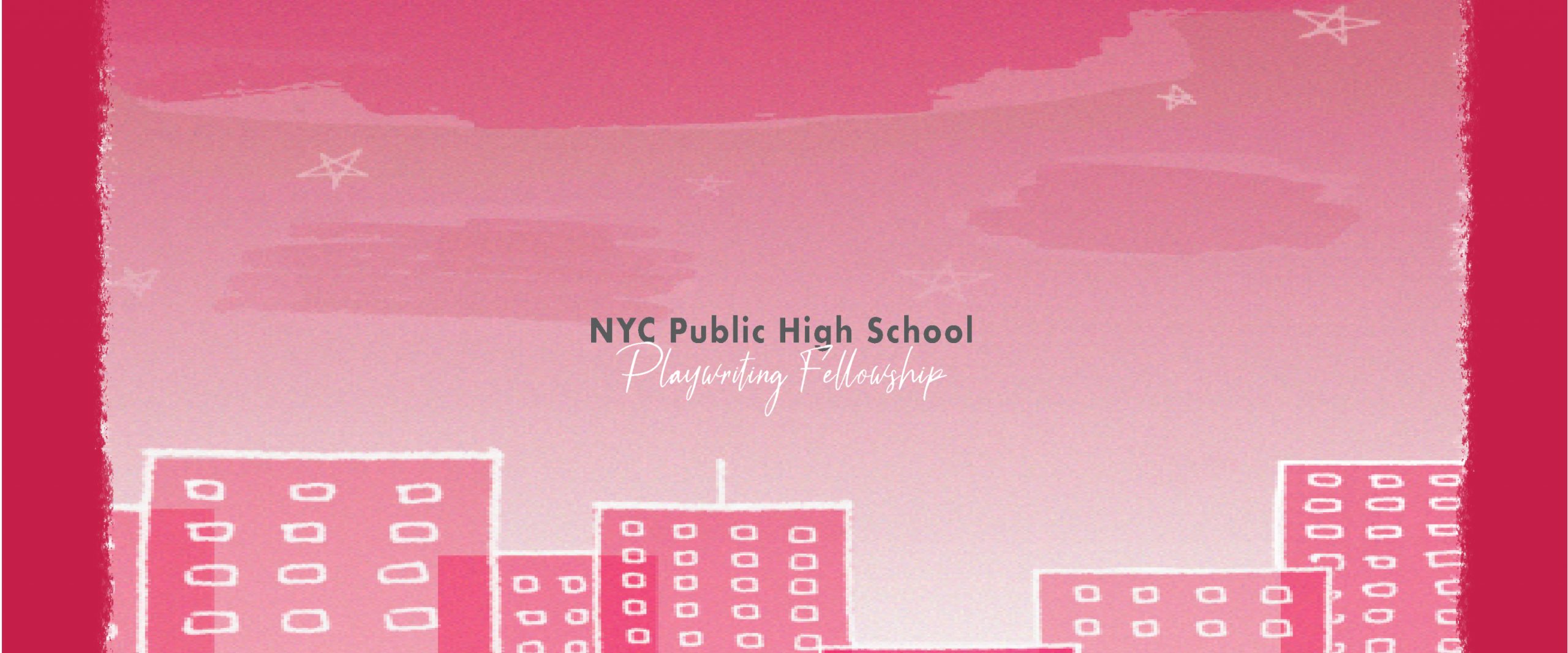A pink-colored illustration of a city skyline. Above the buildings, the text reads: NYC Public High School Playwriting Fellowship
