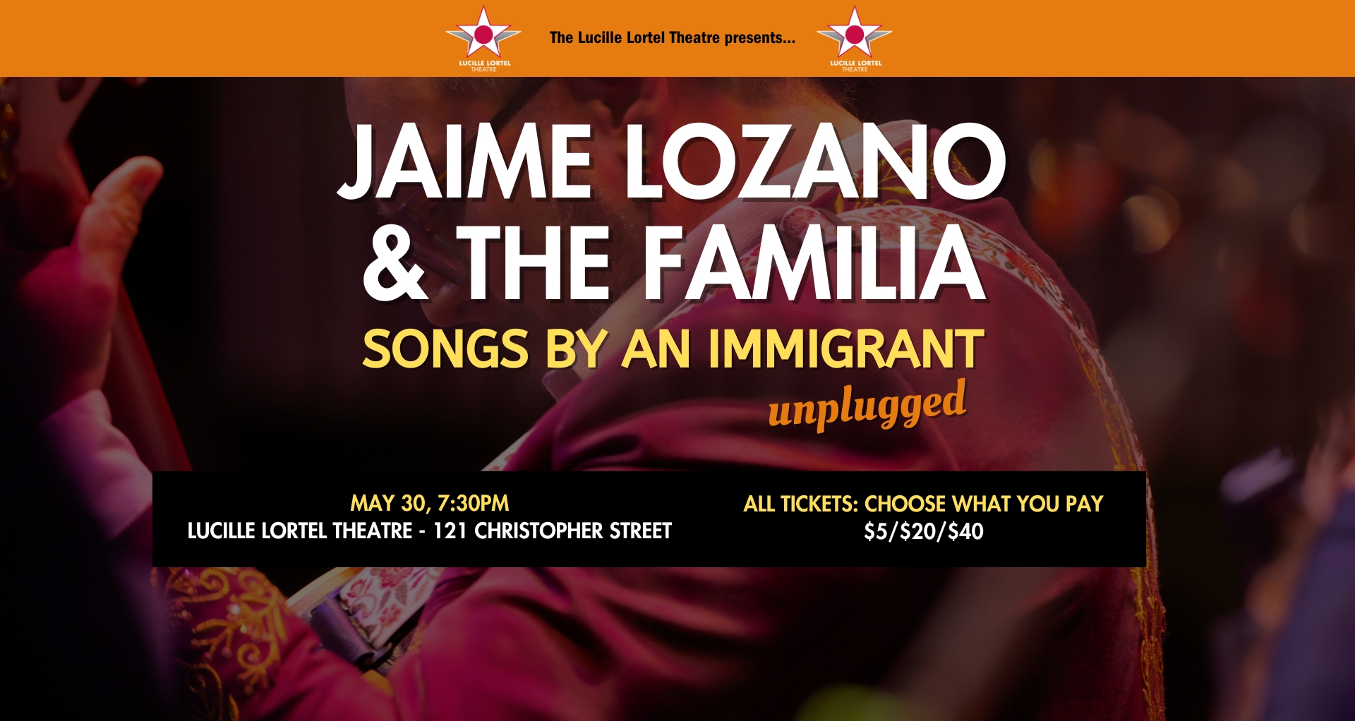 Jaime Lozano and the Familia: Songs by an Immigrant (unplugged) playing on May 30th, 7:30PM, at the Lucille Lortel Theatre. All tickets are pay what you wish.