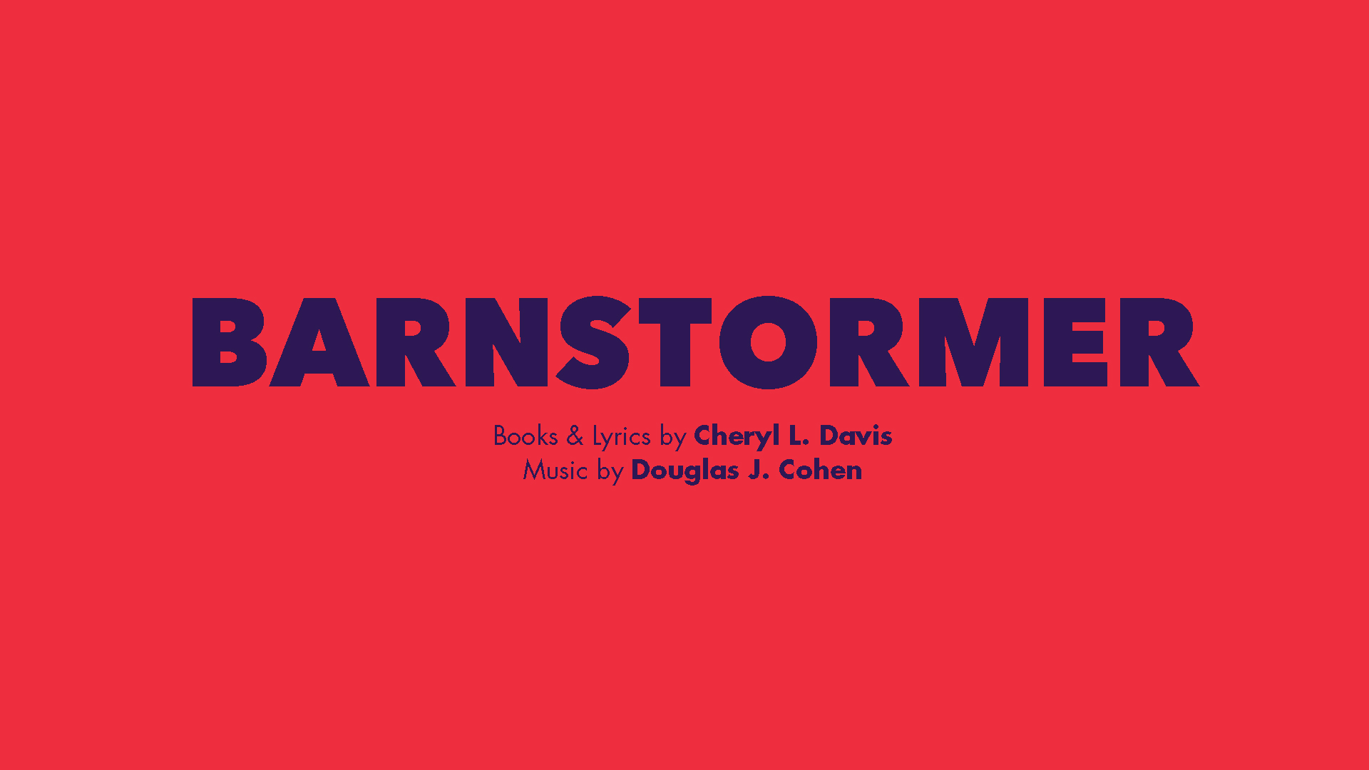 Barnstormer by librettist Cheryl Davis and composer Douglas Cohen