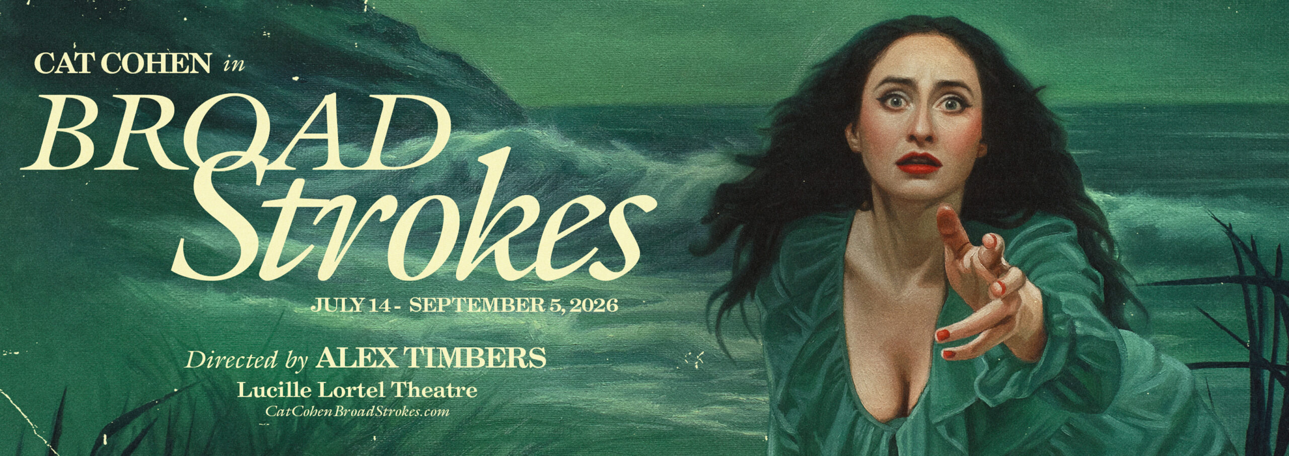 Cat Cohen: Broad Strokes July 14-September 5, 2026 Directed by Alex Timbers Lucille Lortel Theatre